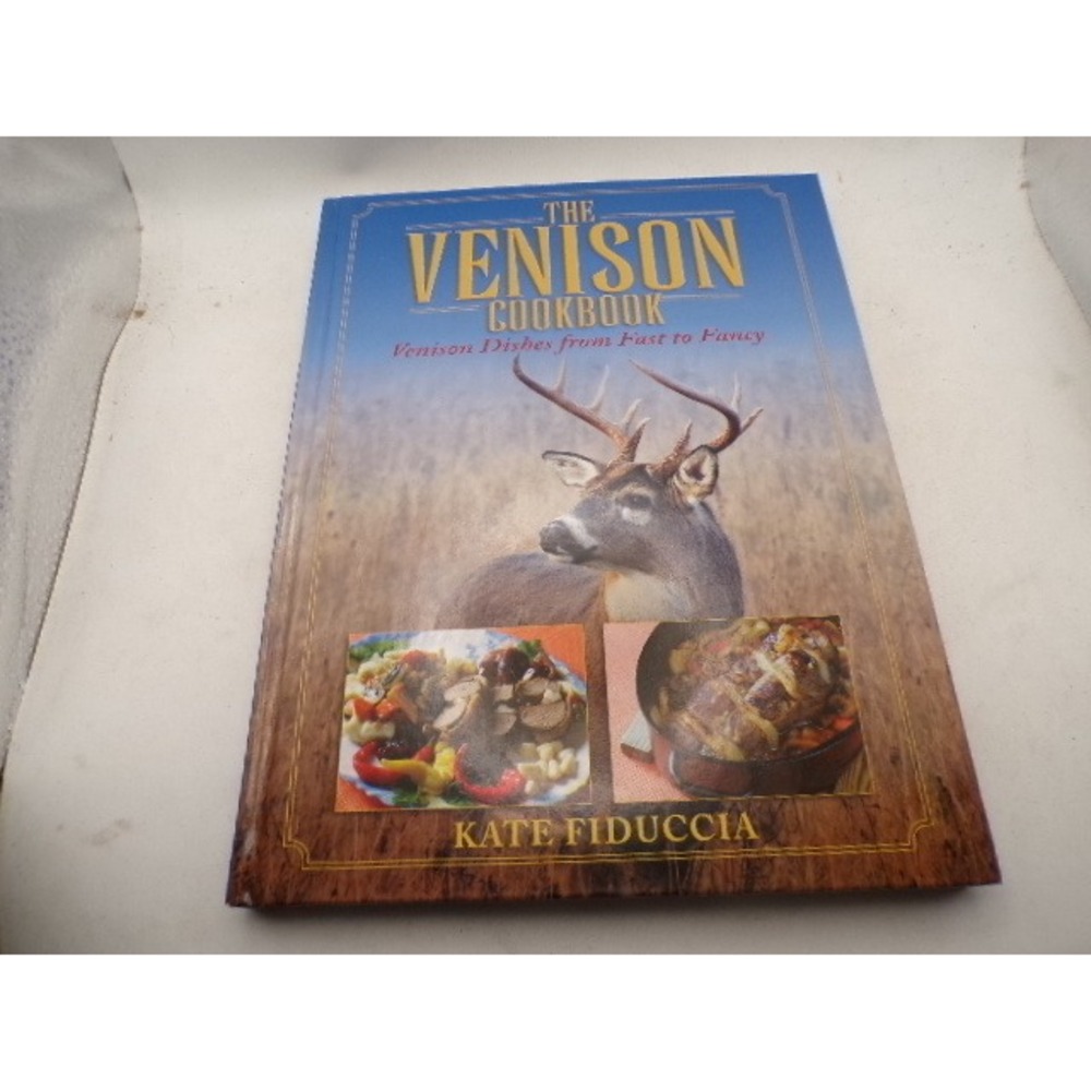The Venison Cookbook Kate Fiduccia Hardcover 150 Recipes Wild Game Cooking 2011